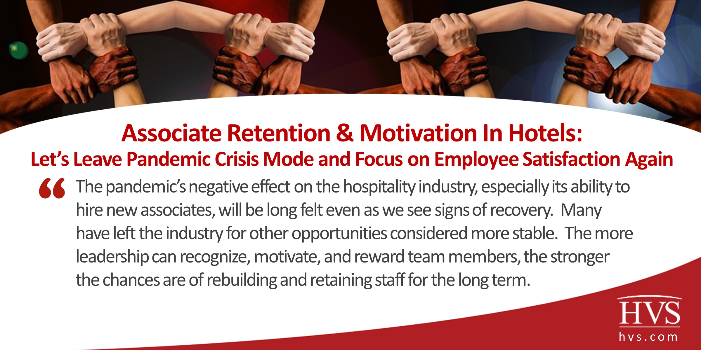 Associate Retention & Motivation In Hotels: Let’s Leave Pandemic Crisis Mode and Focus on Employee Satisfaction Again