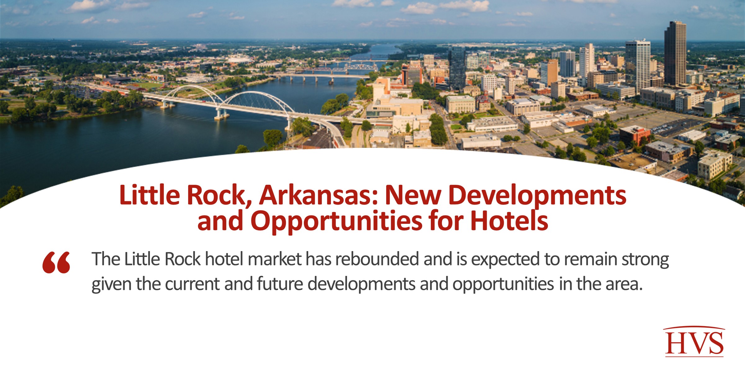Little Rock, Arkansas: New Developments and Opportunities for Hotels
