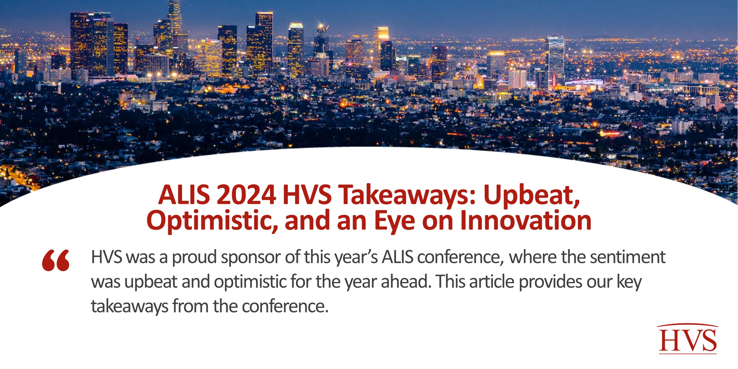 HVS ALIS 2025 HVS Takeaways Upbeat, Optimistic, and an Eye on Innovation